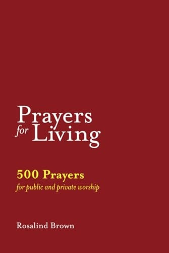 Prayers for Living: 500  - Prayers for Public and  - Private Worship