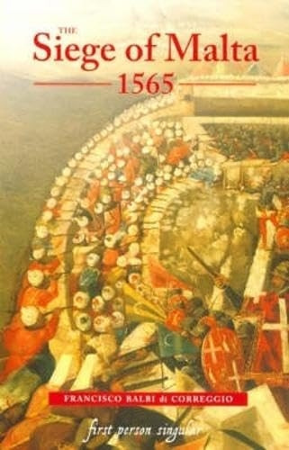The Siege of Malta, 1565: Translated from the Spanish edition of 1568 (First Person Singular)