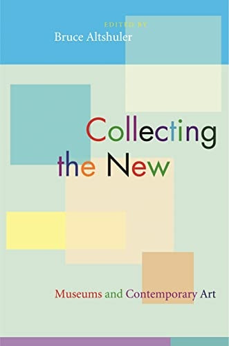 Collecting the New: Museums and Contemporary Art
