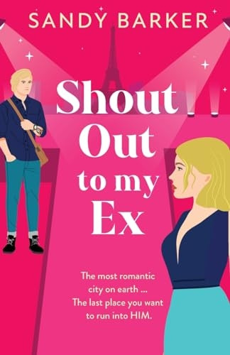 Shout Out To My Ex: A BRAND NEW completely hilarious, enemies to lovers romantic comedy from Sandy Barker for 2024 (Ever After Agency The)