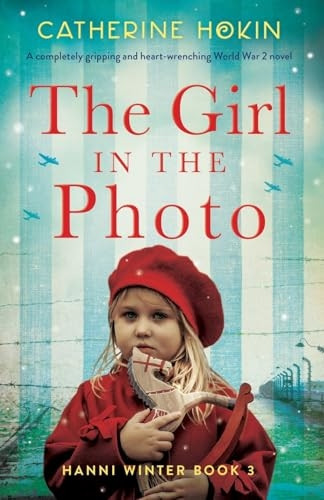 The Girl in the Photo: A completely gripping and heart-wrenching World War 2 novel (Hanni Winter)