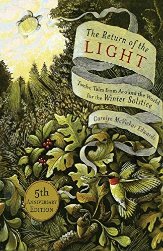 The Return of the Light: Twelve Tales from Around the World for the Winter Solstice [Illustrated]