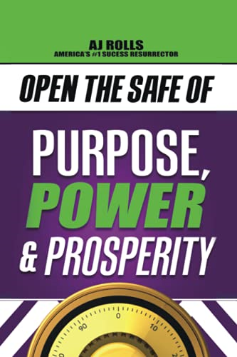 Open the Safe of Purpose,  Power & Prosperity