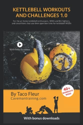 Kettlebell Workouts and  - Challenges 1.0: For the  - at - home kettlebell  - enthusiasts, MMA and BJJ  - fighters, and crossfitters  - that use their open box  - time for kettlebell WODs  - (Kettlebell Workouts)