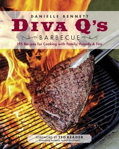 Diva Q's Barbecue : 195 Recipes for Cooking with Family, Friends & Fire