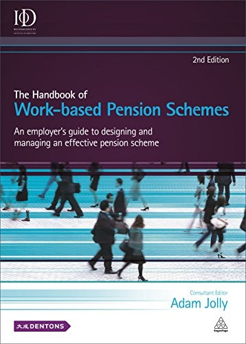 The Handbook of Work-based Pension Schemes: An Employer's Guide to Designing and Managing an Effective Pension...