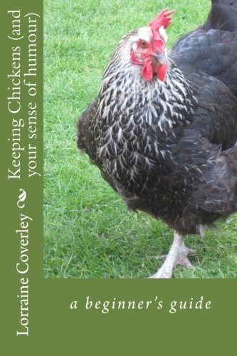 Keeping Chickens (and your sense of humour): a beginner's guide