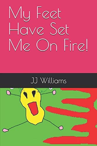 My Feet Have Set Me On Fire!