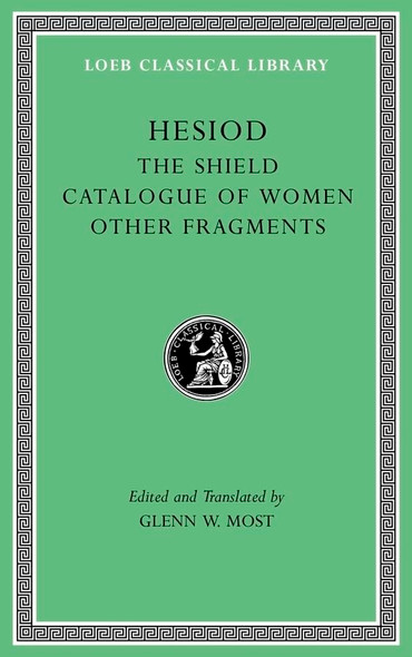 The Shield. Catalogue of Women. Other Fragments (Loeb Classical Library)