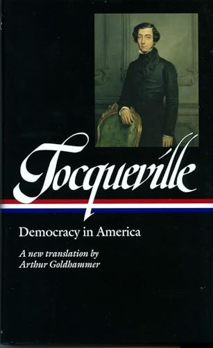 Tocqueville: Democracy in America: Translated by Arthur Goldhammer (Library of America (Hardcover))