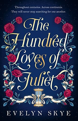 The Hundred Loves of Juliet: A epic reimagining of a legendary love story