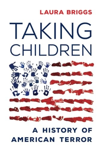 Taking Children: A History of American Terror