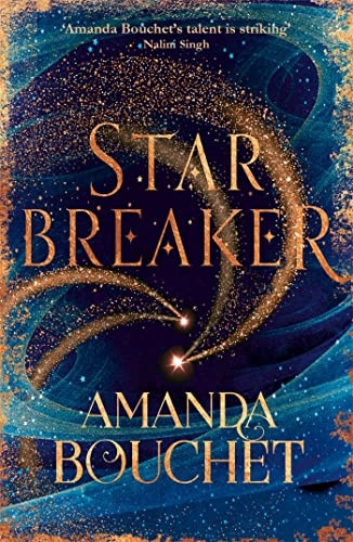 Starbreaker: 'Amanda Bouchet's talent is striking' Nalini Singh (The Endeavour Trilogy)