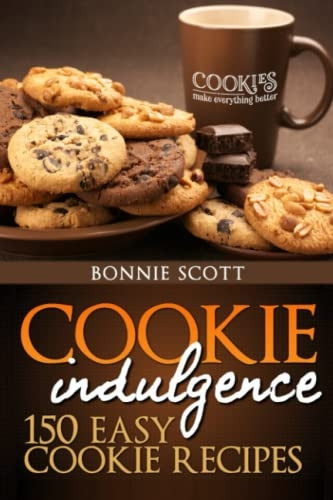 Cookie Indulgence: 150 Easy Cookie Recipes
