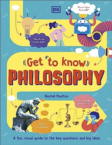 Get To Know: Philosophy: A Friendly Introduction to Philosophy and Critical Thinking (Get to Know)