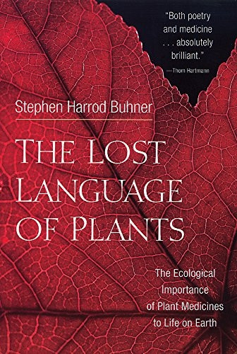 The Lost Language of Plants: The Ecological Importance of Plant Medicines to Life on Earth