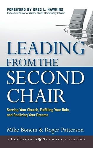 Leading from the Second Chair: Serving Your Church, Fulfilling Your Role, and Realizing Your Dreams (J-B Leadership Network)