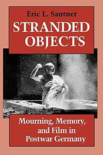 Stranded Objects: Mourning, Memory and Film in Postwar Germany