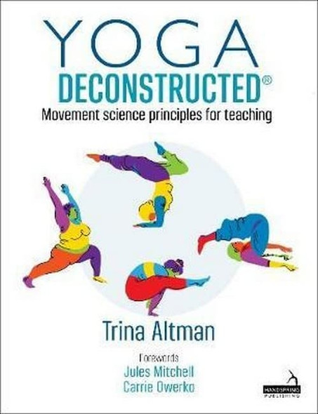 Yoga Deconstructed (R): Movement science principles for teaching