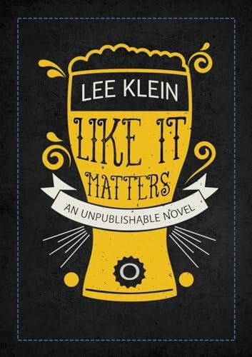 Like It Matters: An Unpublishable Novel