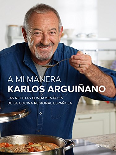 Arguiñano, K: Mi manera : las recetas fundamentales de la co