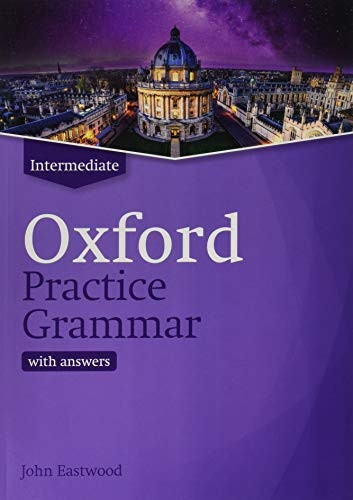 Oxford Practice Grammar: Intermediate: with Key: The right balance of English grammar explanation and practice for your language level (Oxford Practice Grammar)