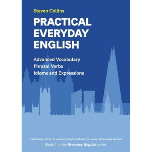Practical Everyday English: Book 1 in the Everyday English Advanced Vocabulary series: 2022 (Everyday English series)
