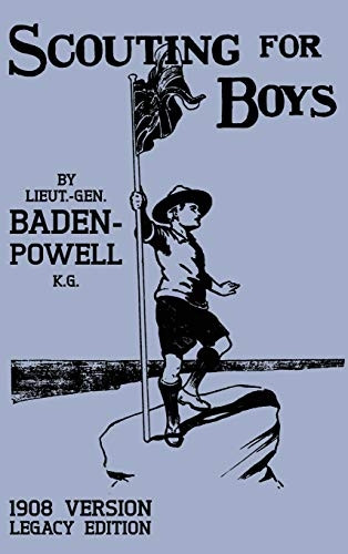 Scouting For Boys 1908  - Version (Legacy Edition):  - The Original First Handbook -  That Started The Global  - Boy Scout Movement (Library -  of American Outdoors  - Classics)
