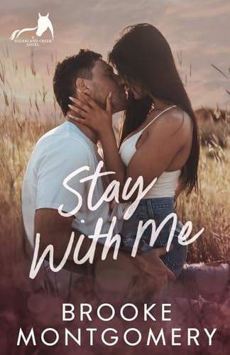 Stay With Me: A Best Friend's Brother Small Town Romance (Sugarland Creek)