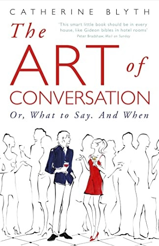 The Art of Conversation: Or, What to Say, and When