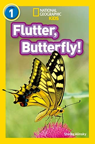 Flutter, Butterfly!: Level 1 (National Geographic Readers) (National Geographic Readers)