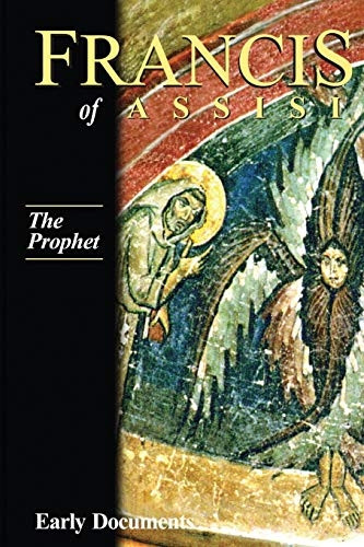 Francis of Assisi Vol 3 the Prophet (Francis of Assisi: Early Documents)