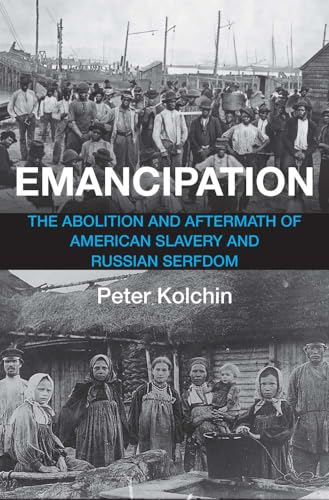 Emancipation: The Abolition  and Aftermath of American  Slavery and Russian Serfdom