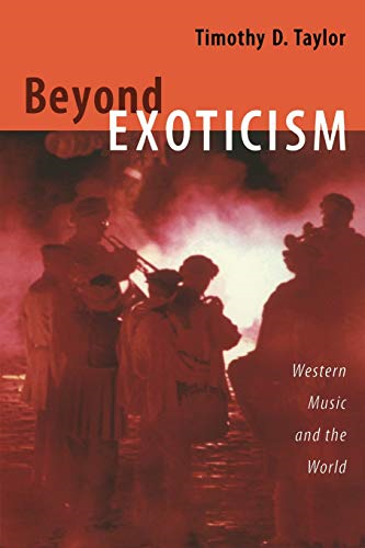 Beyond Exoticism: Western Music and the World (Refiguring American Music): Western Music and the World (Refiguring American Music)