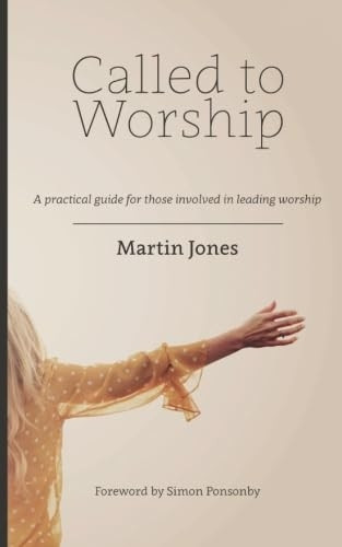 Called to Worship: A  - Practical Guide for Those  - Involved in Leading Worship