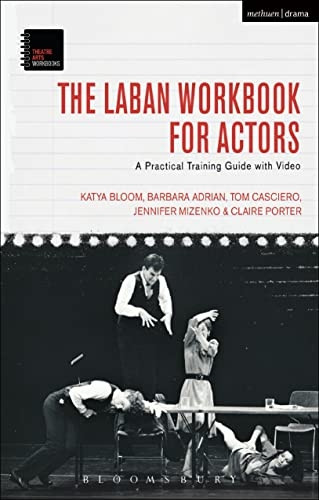 The Laban Workbook for Actors: A Practical Training Guide with Video (Theatre Arts Workbooks)