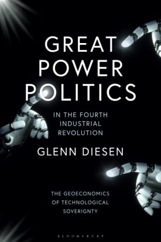 Great Power Politics in the Fourth Industrial Revolution: The Geoeconomics of Technological Sovereignty