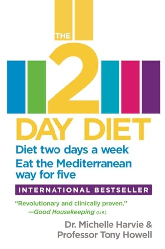 The 2-Day Diet: Diet Two Days a Week. Eat the Mediterranean Way for Five.