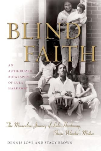 Blind Faith: The Miraculous Journey of Lula Hardaway, Stevie Wonder's Mother