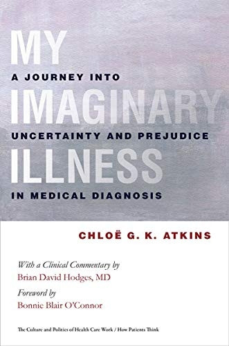 My Imaginary Illness: A Journey Into Uncertainty and Prejudice in Medical Diagnosis