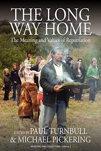 The Long Way Home: The Meaning and Values of Repatriation (Museums and Collections)