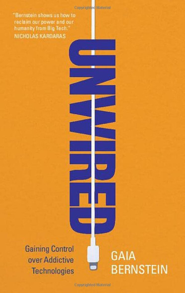 Unwired: Gaining Control over Addictive Technologies