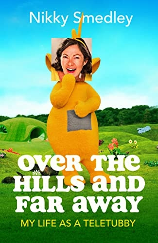 Over the Hills and Far Away: My Life as a Teletubby