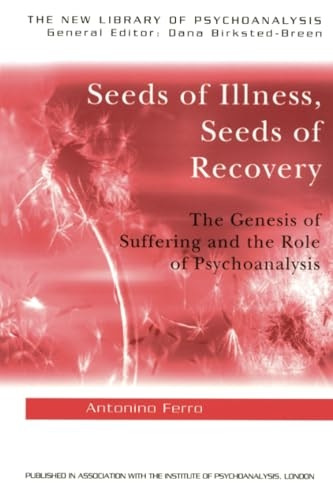 Seeds of Illness and Seeds of Recovery (New Library of Psychoanalysis)