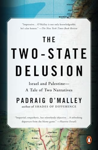 The Two-State Delusion: Isreal and Palestine - A Tale of Two Narratives