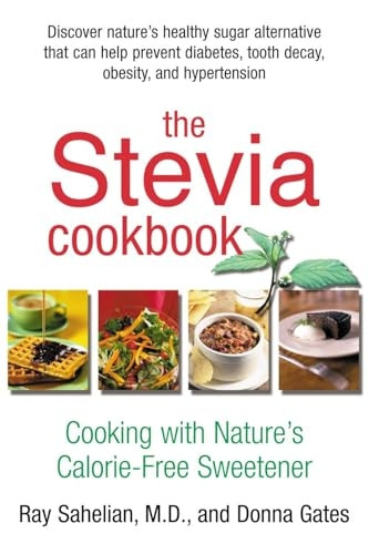 The Stevia Cookbook : Cooking With Nature's No-Calorie Sweetner