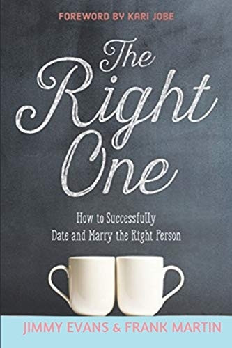 The Right One: How to Successfully Date and Marry the Right Person (Marriage on the Rock Book)