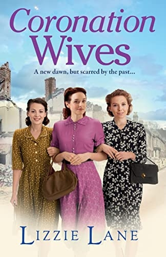 Coronation Wives: A heartbreaking historical saga from bestseller Lizzie Lane (Wives and Lovers)