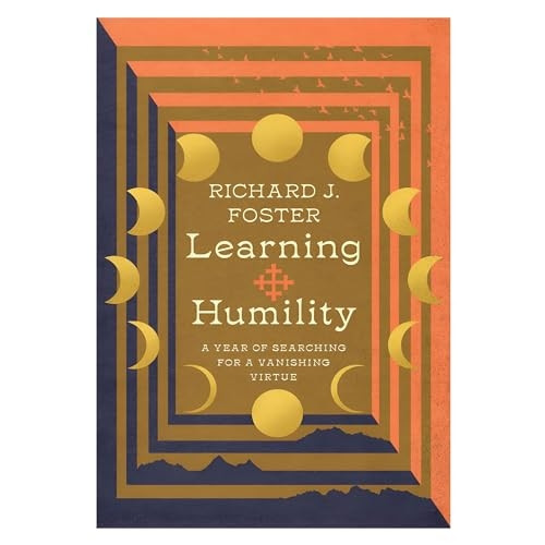 Learning Humility - A Year of Searching for a Vanishing Virtue
