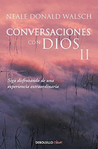 CONVERSACIONES CON DIOS II: SIGA DISFRUTANDO DE UNA EXPERIENCIA EXTRAORDINARIA